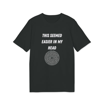 This Seemed Easier In My Head T-Shirt — Funny Creator / Maker Tee