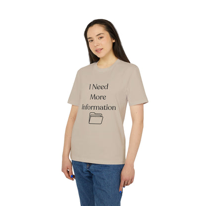 I Need More Information T-Shirt — Funny Data/Office Humor Tee