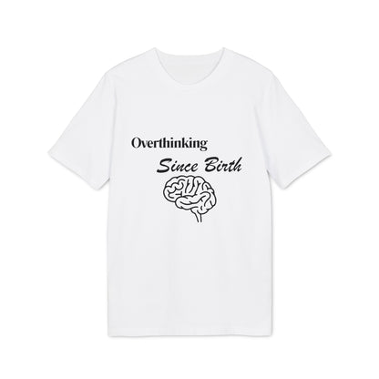 Overthinking Since Birth T-Shirt — Funny Creator Tee for Overthinkers