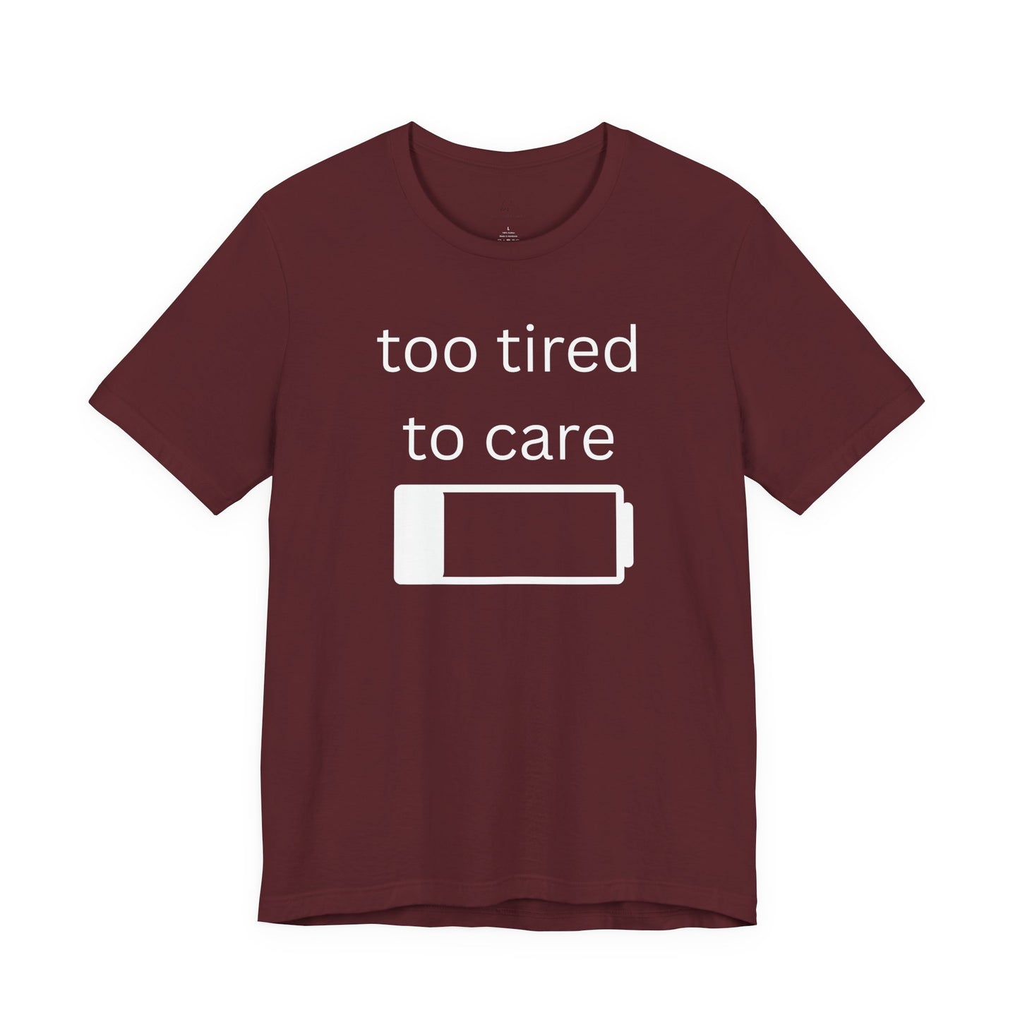 "Too Tired To Care" Unisex T‑Shirt — Low Battery Graphic Tee