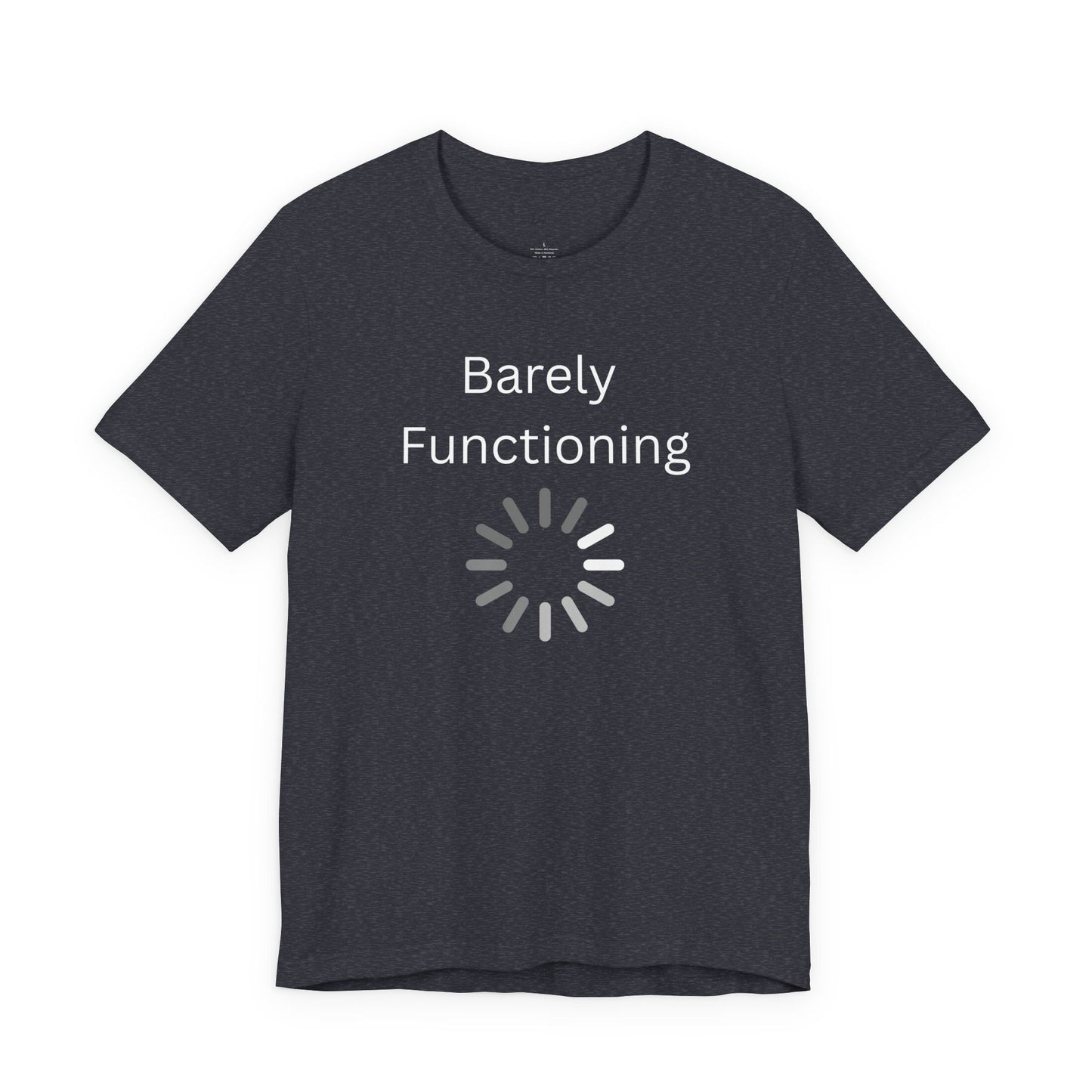 "Barely Functioning" Unisex T-Shirt — Funny Loading Graphic Tee