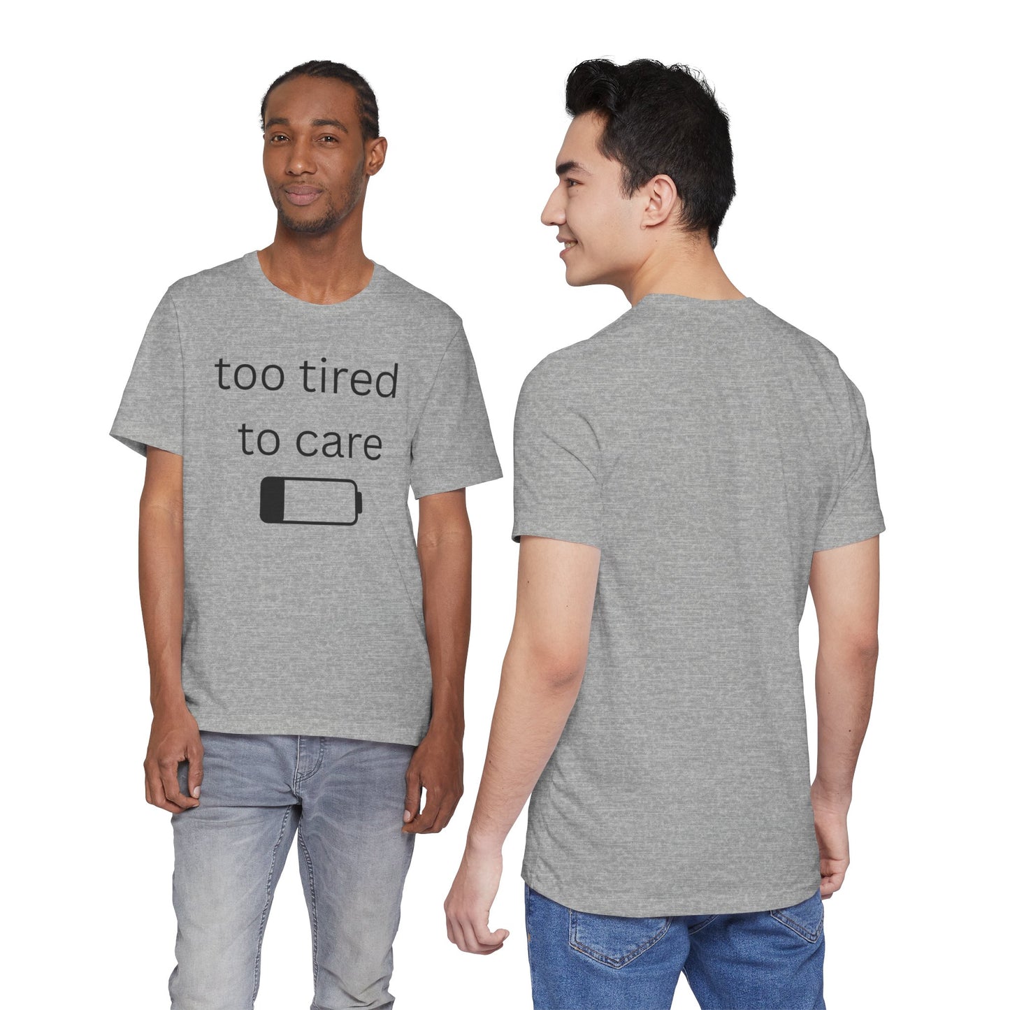 "Too Tired To Care" Unisex T‑Shirt — Low Battery Graphic Tee