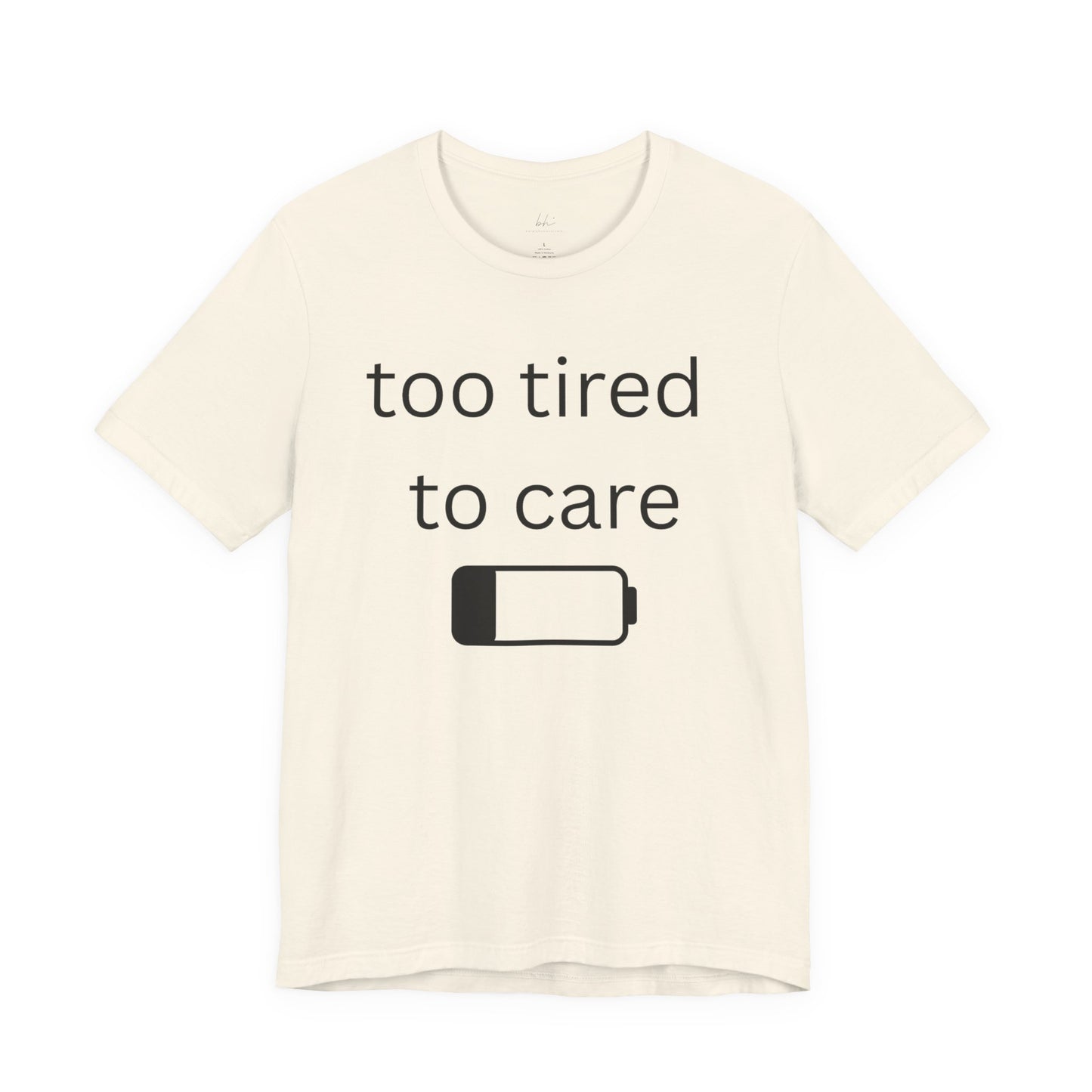 "Too Tired To Care" Unisex T‑Shirt — Low Battery Graphic Tee