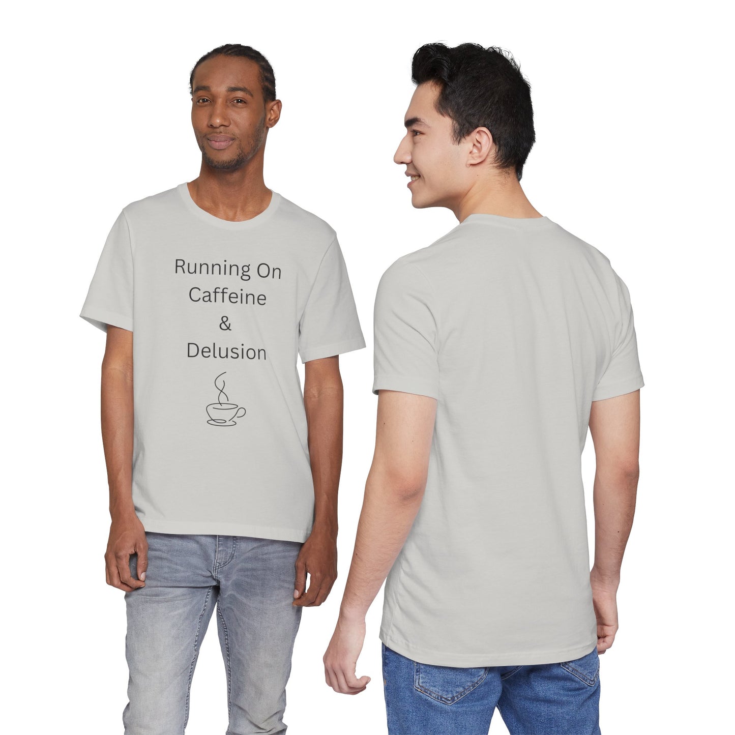 "Running On Caffeine & Delusion" Uniex Tee — Funny Coffee Shirt