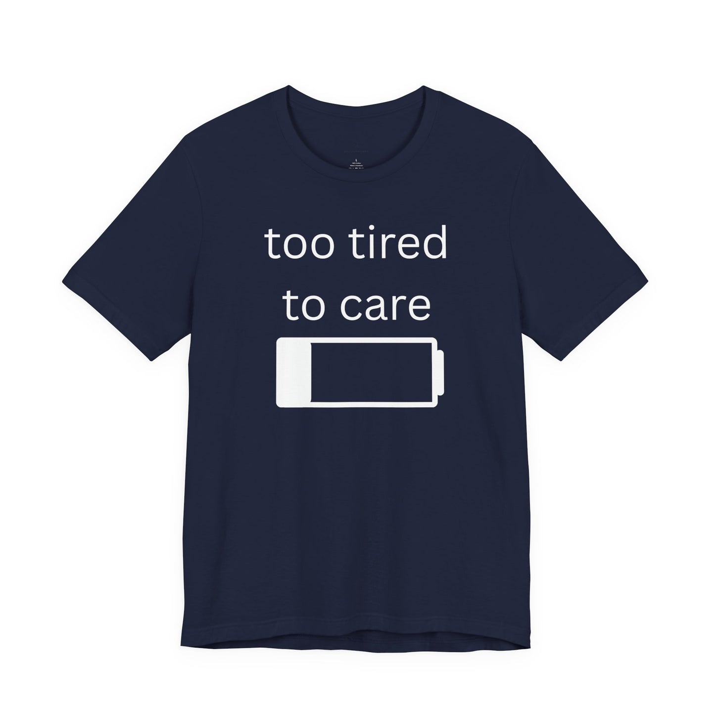 "Too Tired To Care" Unisex T‑Shirt — Low Battery Graphic Tee