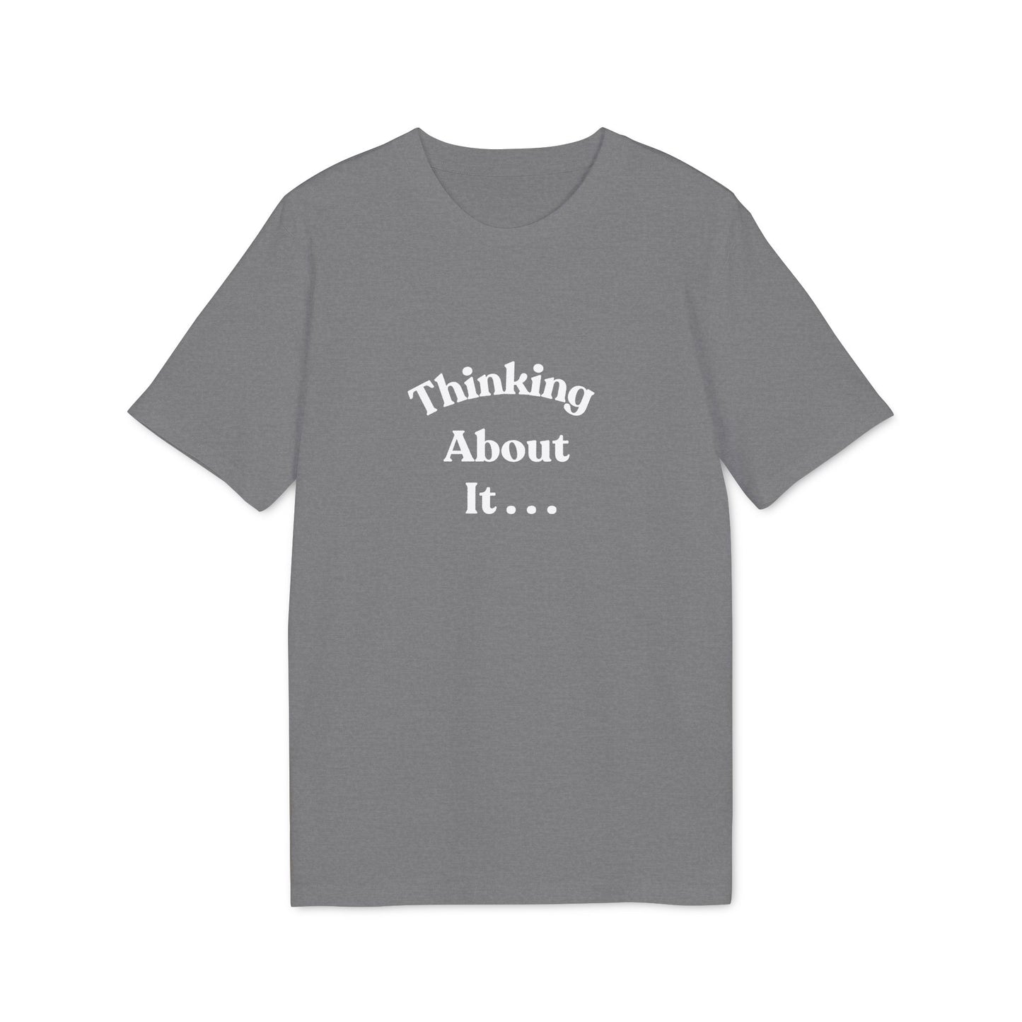 Thinking About It T-Shirt — Creative Minimalist Tee for Makers & Thinkers