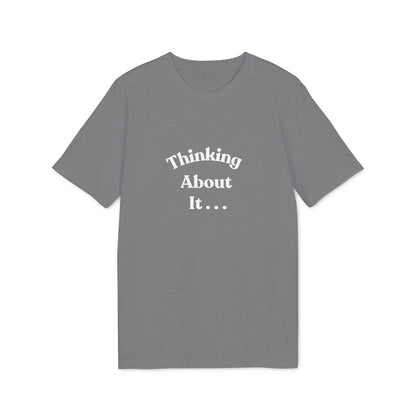 Thinking About It T-Shirt — Creative Minimalist Tee for Makers & Thinkers