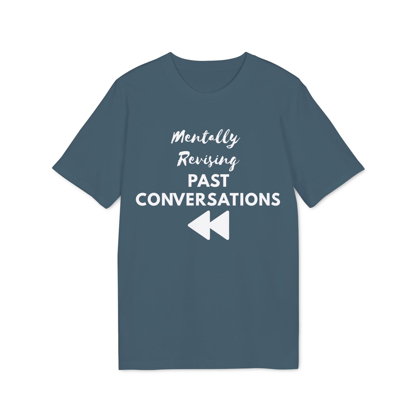 Mentally Revising Past Conversations T-Shirt — Relatable Creator Tee