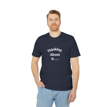 Thinking About It T-Shirt — Creative Minimalist Tee for Makers & Thinkers