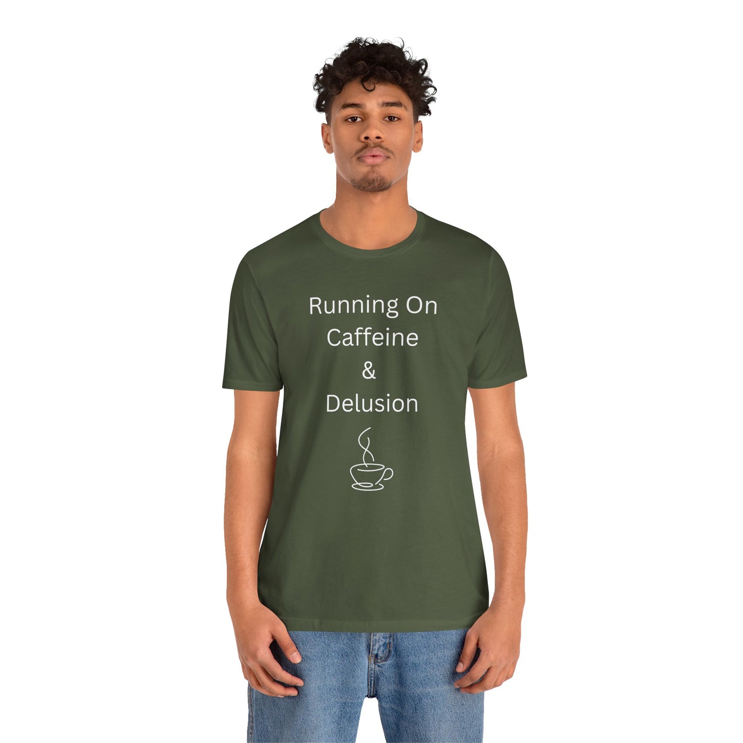 "Running On Caffeine & Delusion" Uniex Tee — Funny Coffee Shirt
