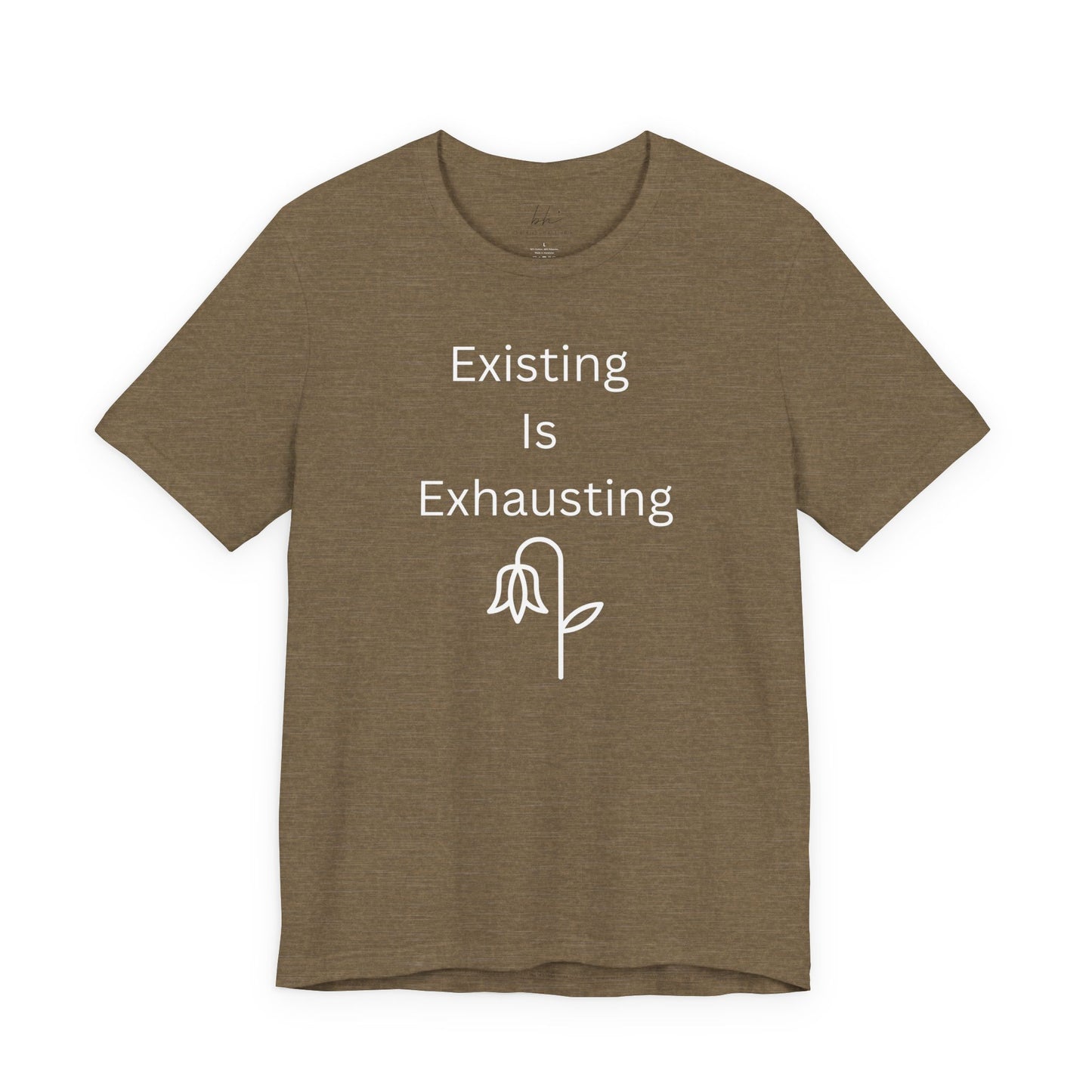"Existing Is Exhausting" Unisex T-Shirt — Funny Relatable Graphic Tee