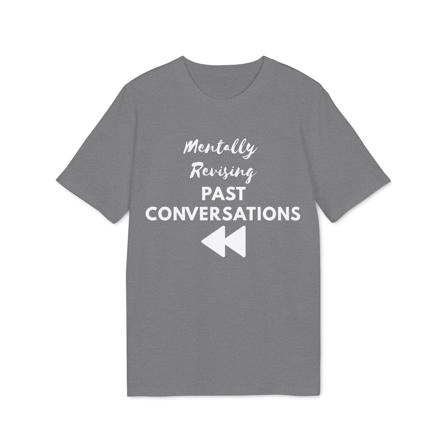 Mentally Revising Past Conversations T-Shirt — Relatable Creator Tee