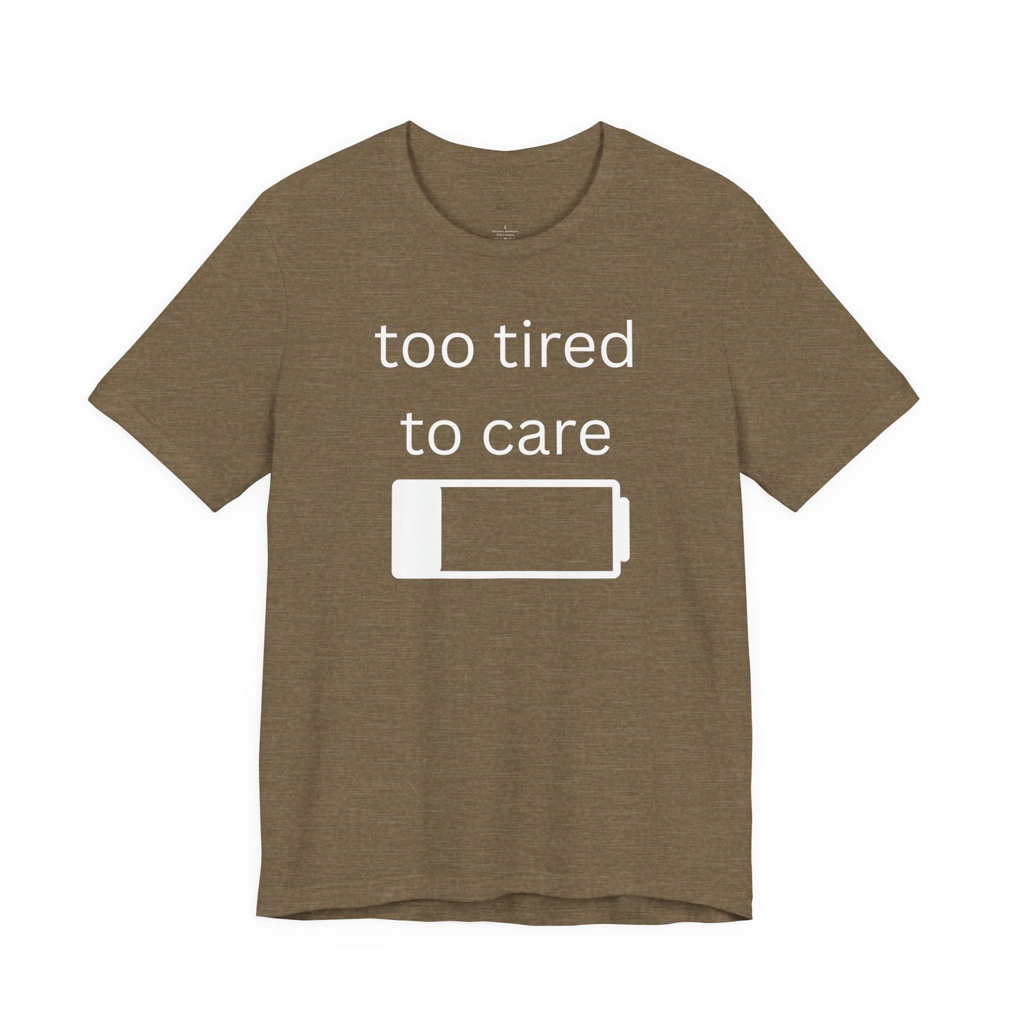 "Too Tired To Care" Unisex T‑Shirt — Low Battery Graphic Tee