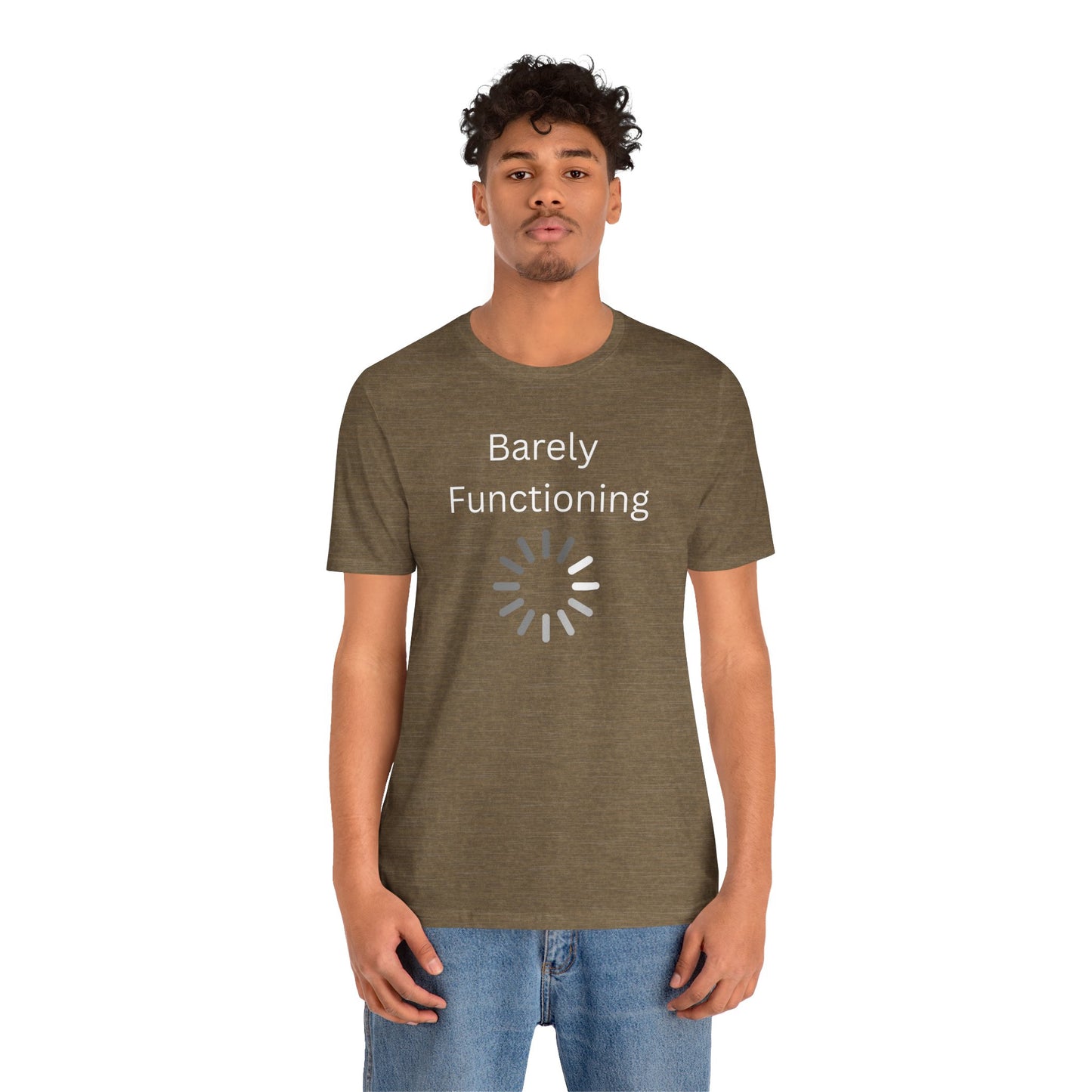 "Barely Functioning" Unisex T-Shirt — Funny Loading Graphic Tee