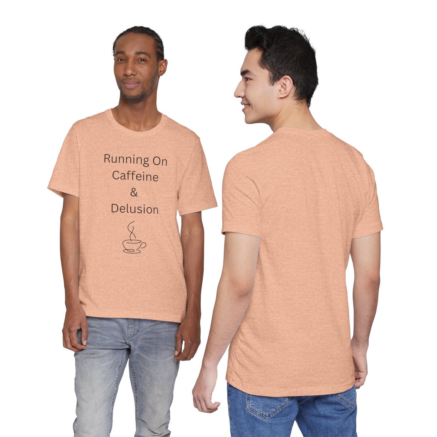 "Running On Caffeine & Delusion" Uniex Tee — Funny Coffee Shirt