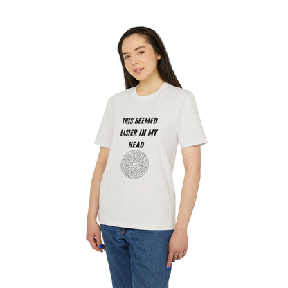This Seemed Easier In My Head T-Shirt — Funny Creator / Maker Tee