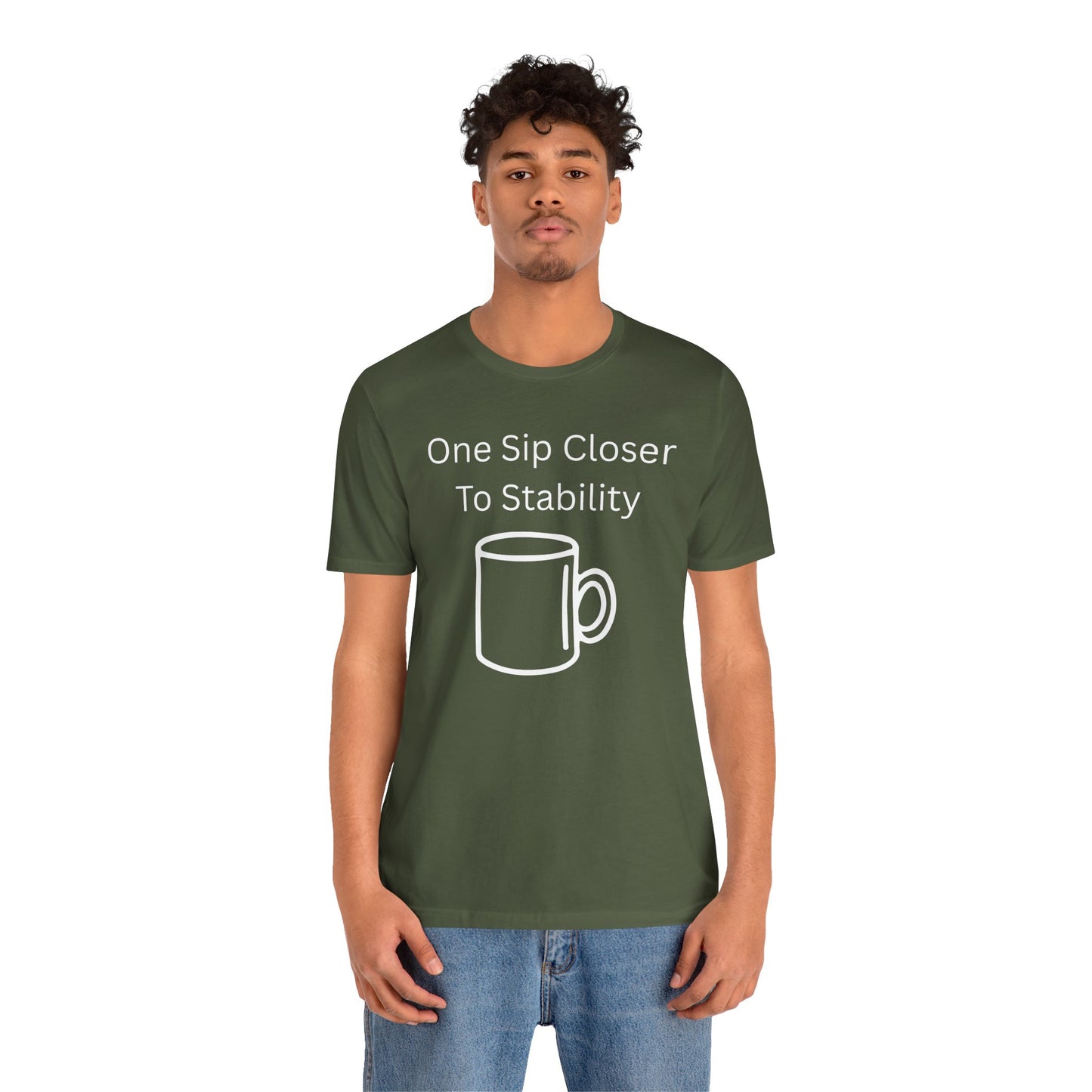 "One Sip Closer To Stability" Unisex Tee — Funny Coffee Quote T-Shirt