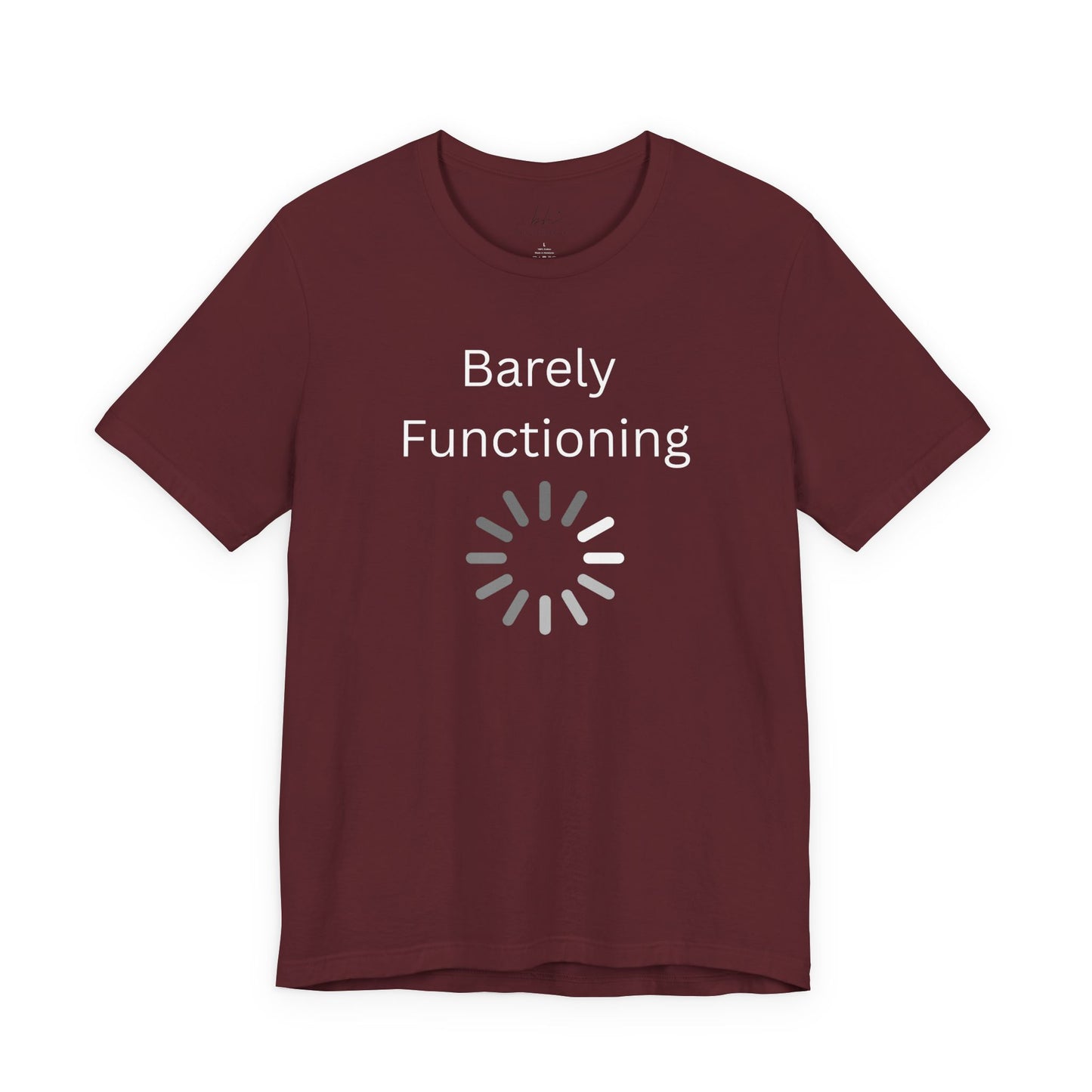 "Barely Functioning" Unisex T-Shirt — Funny Loading Graphic Tee