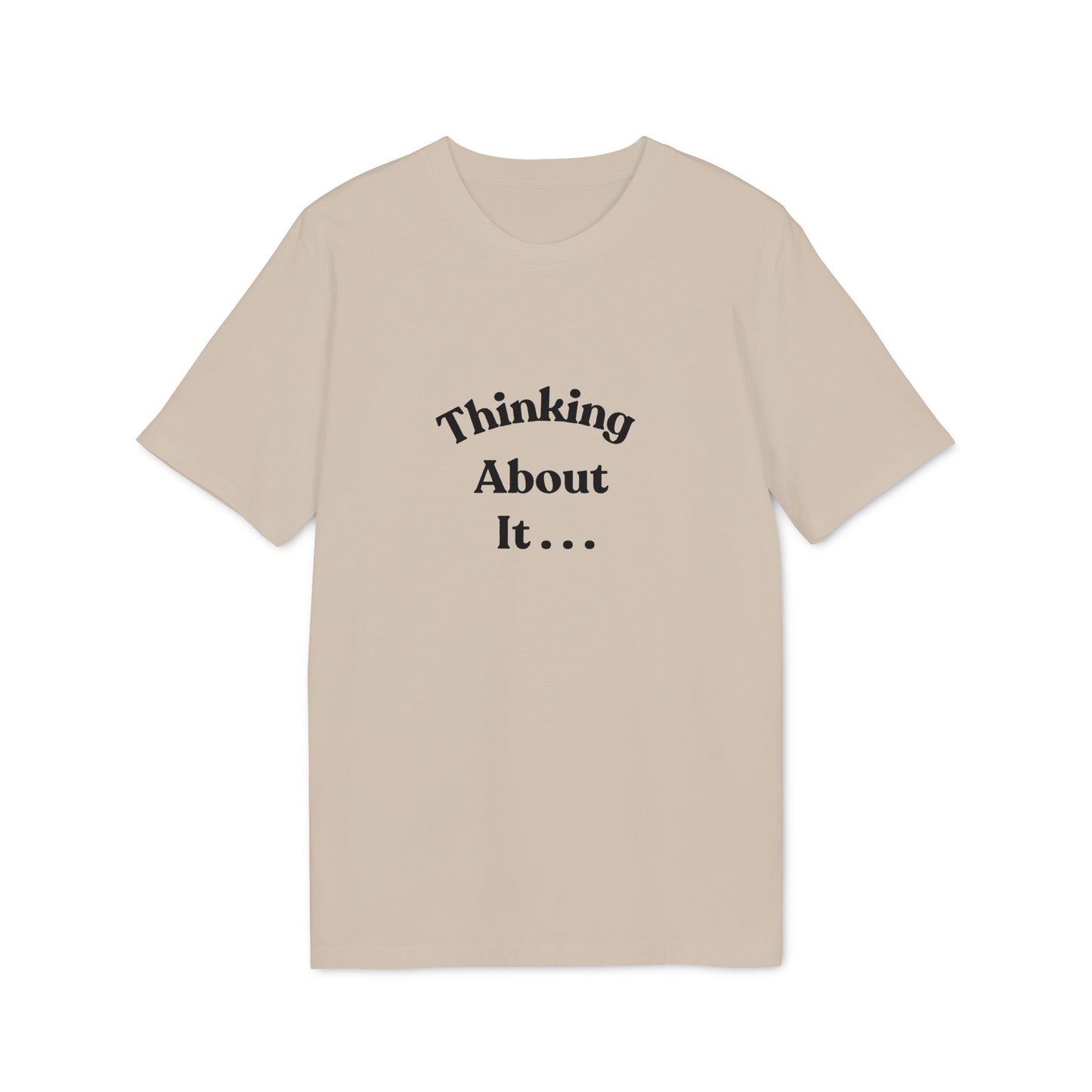 Thinking About It T-Shirt — Creative Minimalist Tee for Makers & Thinkers