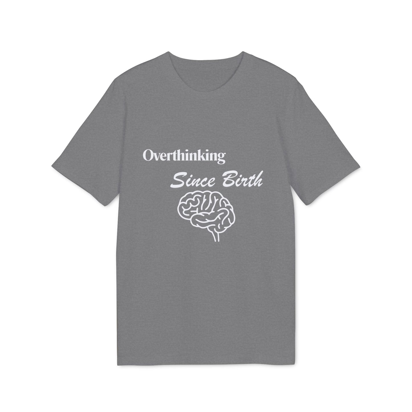 Overthinking Since Birth T-Shirt — Funny Creator Tee for Overthinkers