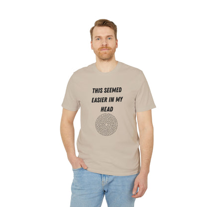 This Seemed Easier In My Head T-Shirt — Funny Creator / Maker Tee