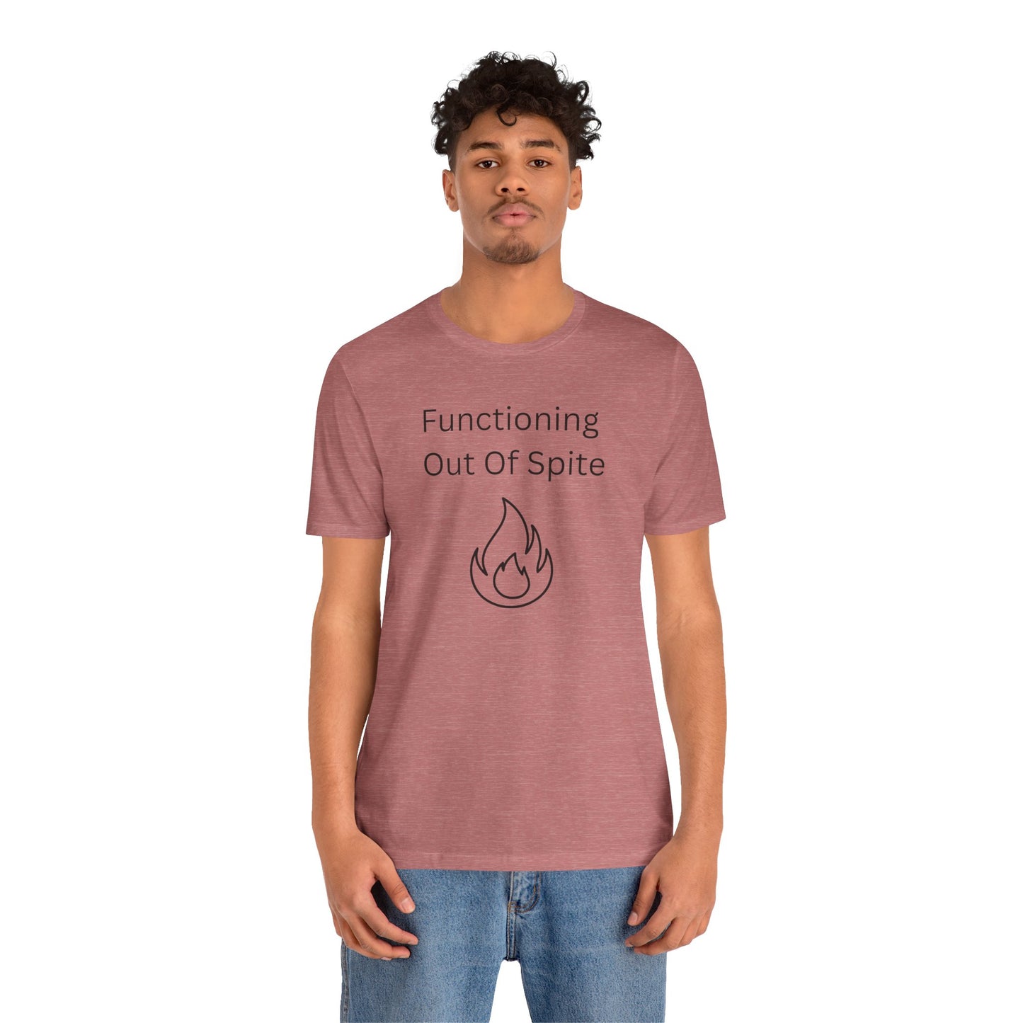 "Functioning Out of Spite" Unisex T-Shirt — Motivational Graphic Tee