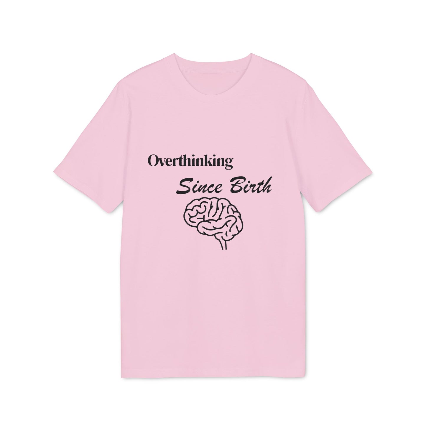 Overthinking Since Birth T-Shirt — Funny Creator Tee for Overthinkers