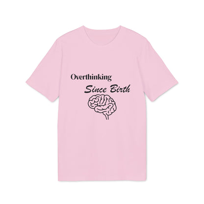 Overthinking Since Birth T-Shirt — Funny Creator Tee for Overthinkers