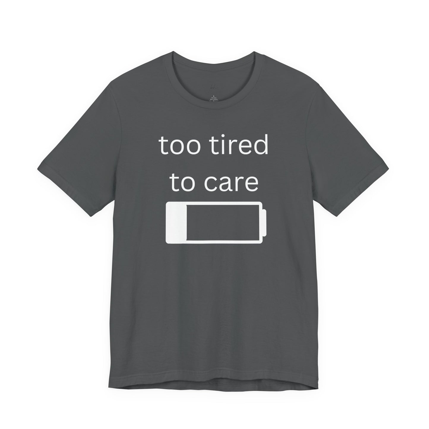 "Too Tired To Care" Unisex T‑Shirt — Low Battery Graphic Tee