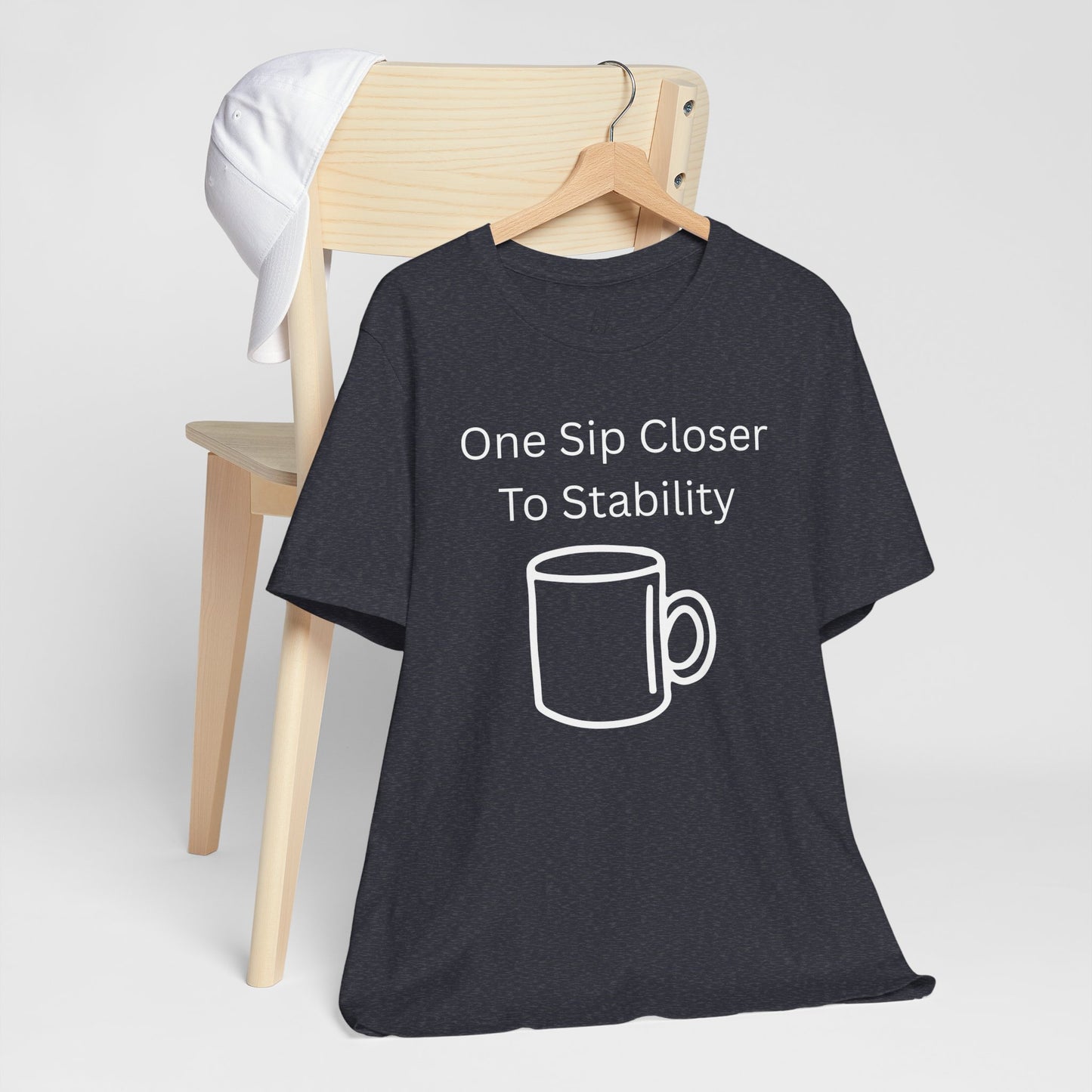 "One Sip Closer To Stability" Unisex Tee — Funny Coffee Quote T-Shirt