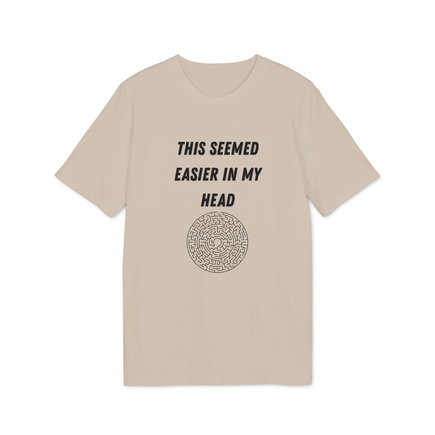 This Seemed Easier In My Head T-Shirt — Funny Creator / Maker Tee