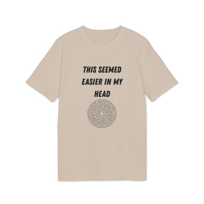 This Seemed Easier In My Head T-Shirt — Funny Creator / Maker Tee