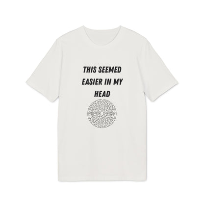 This Seemed Easier In My Head T-Shirt — Funny Creator / Maker Tee