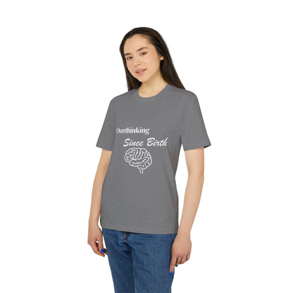 Overthinking Since Birth T-Shirt — Funny Creator Tee for Overthinkers