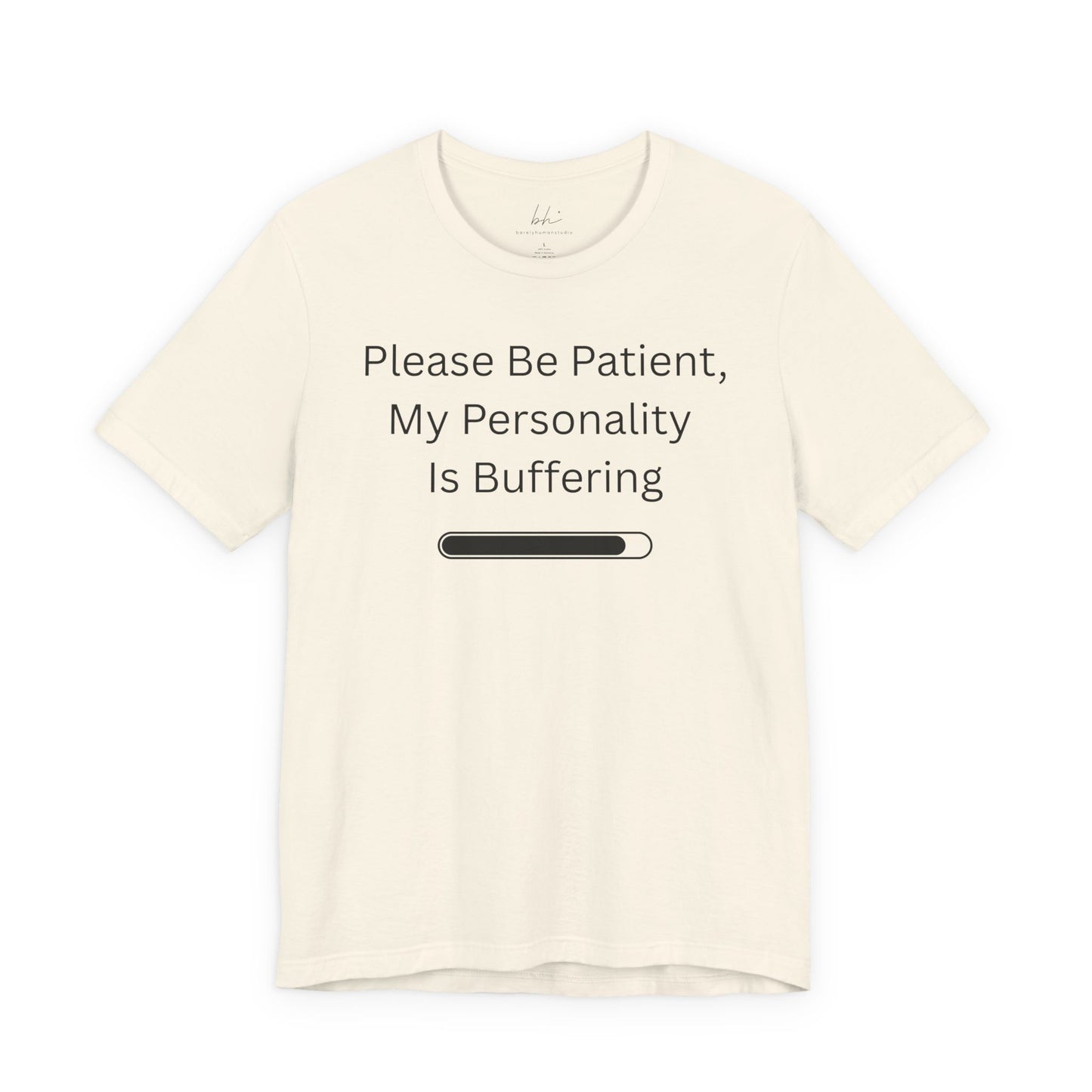 "Please Be Patient My Personality Is Buffering" Unisex Tee — Funny Graphic T‑Shirt
