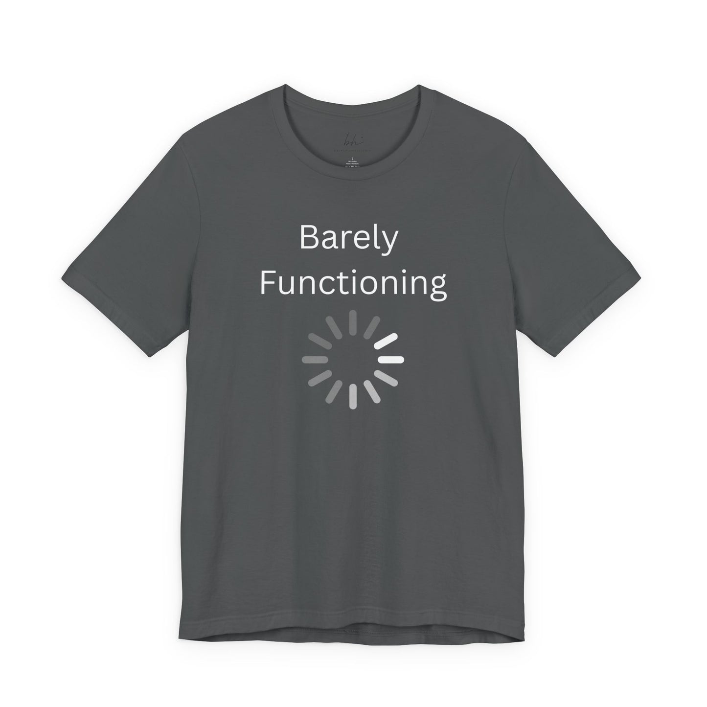 "Barely Functioning" Unisex T-Shirt — Funny Loading Graphic Tee
