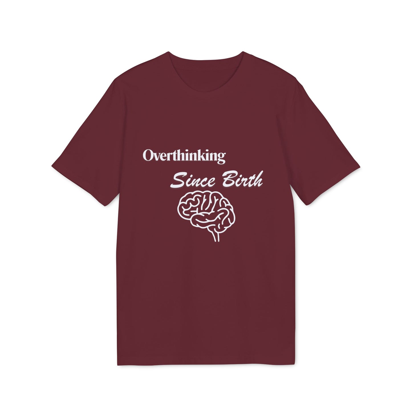 Overthinking Since Birth T-Shirt — Funny Creator Tee for Overthinkers
