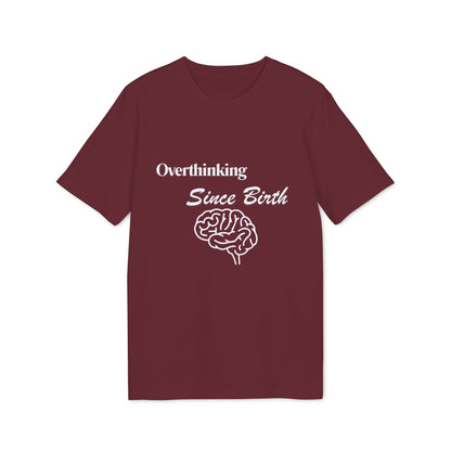 Overthinking Since Birth T-Shirt — Funny Creator Tee for Overthinkers
