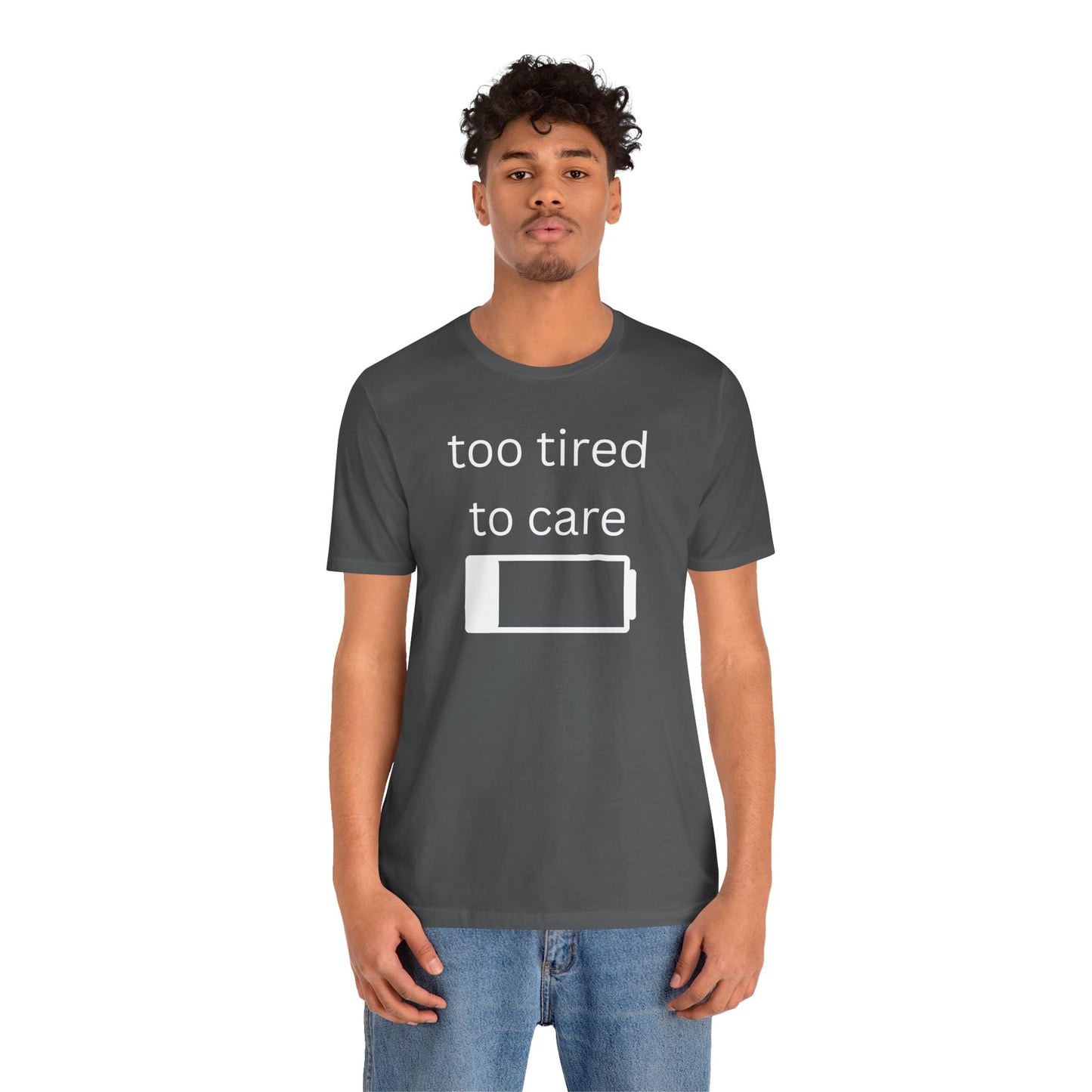 "Too Tired To Care" Unisex T‑Shirt — Low Battery Graphic Tee