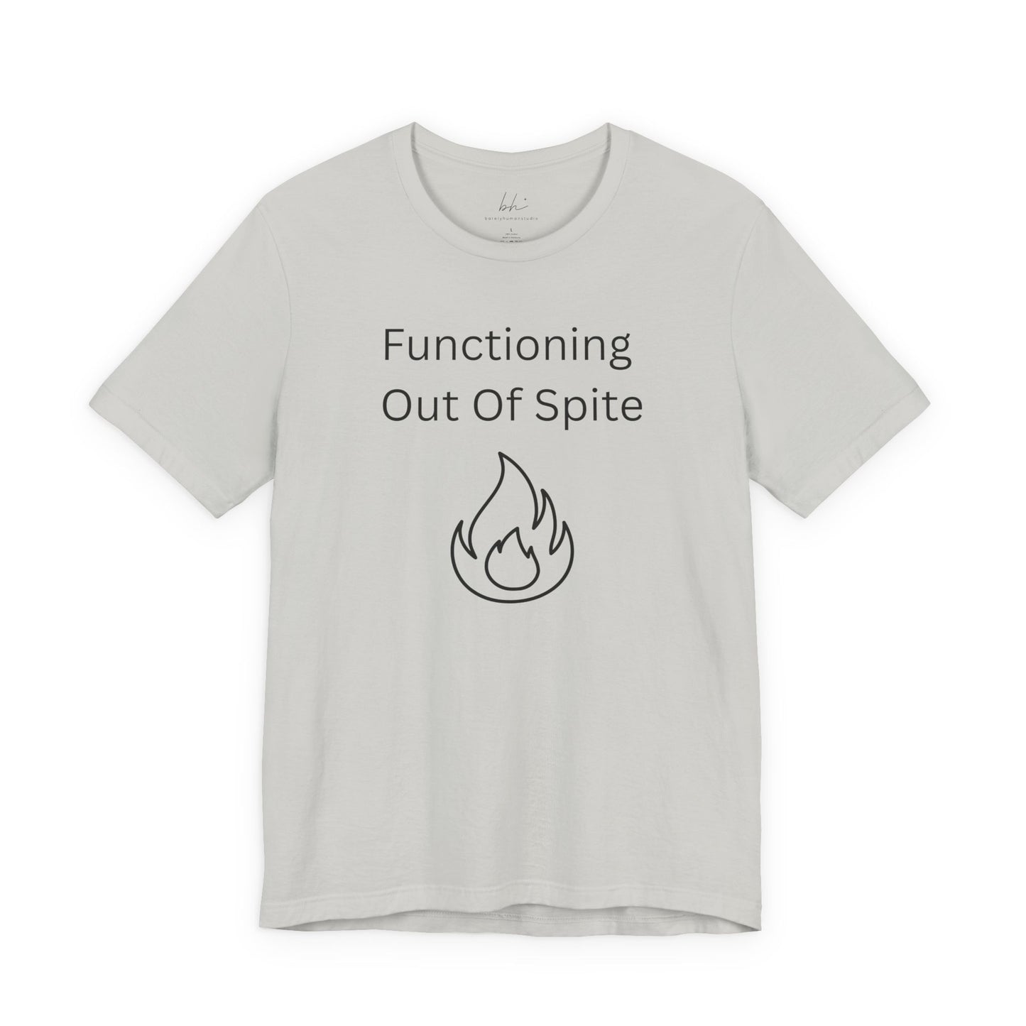 "Functioning Out of Spite" Unisex T-Shirt — Motivational Graphic Tee
