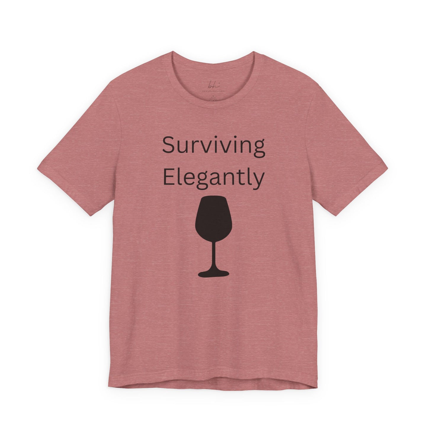 "Surviving Elegantly" Unisex Tee — Inspirational Short Sleeve Shirt