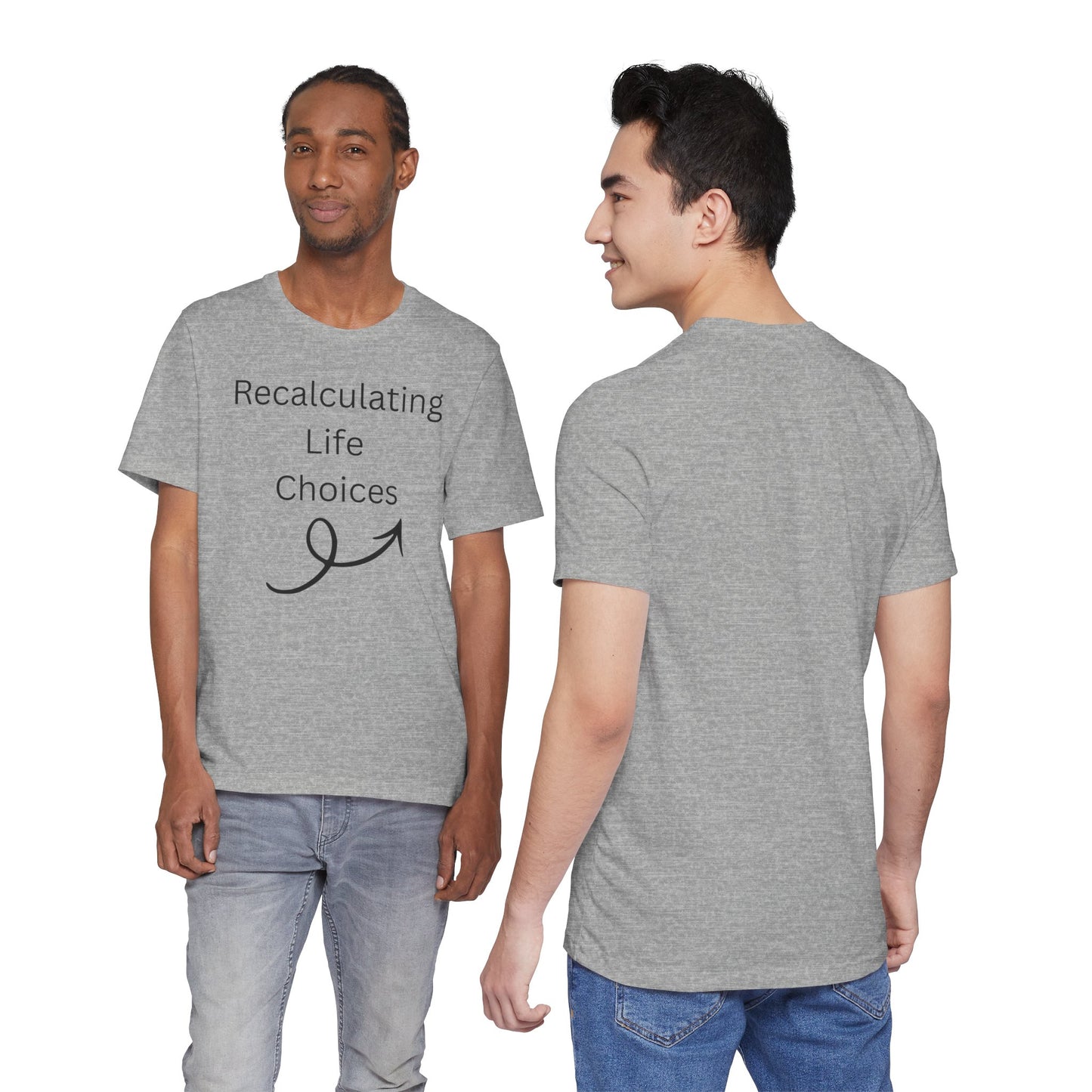 "Recalculating Life Choices" Unisex T-Shirt — Funny Quote Tee for Decision-Makers