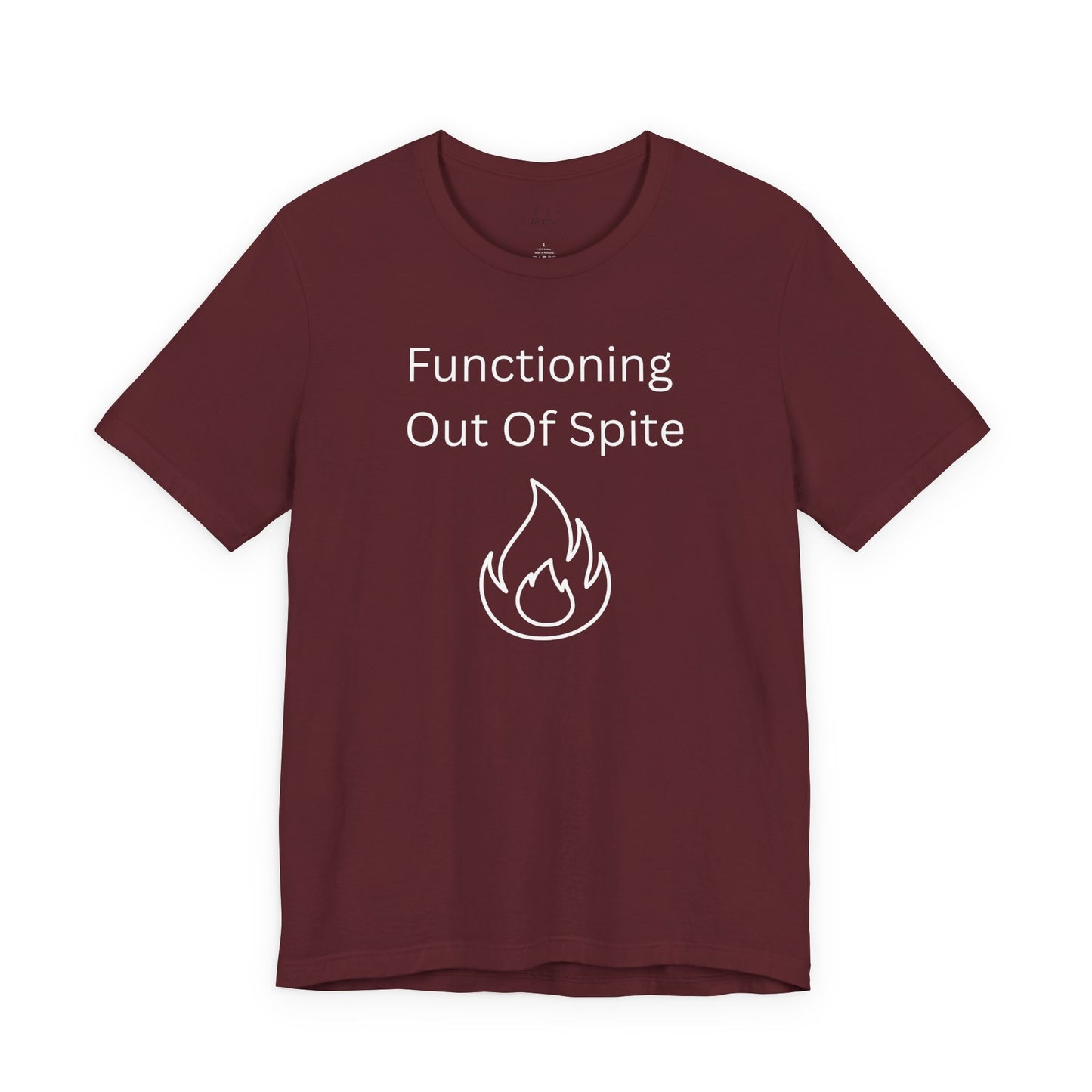 "Functioning Out of Spite" Unisex T-Shirt — Motivational Graphic Tee