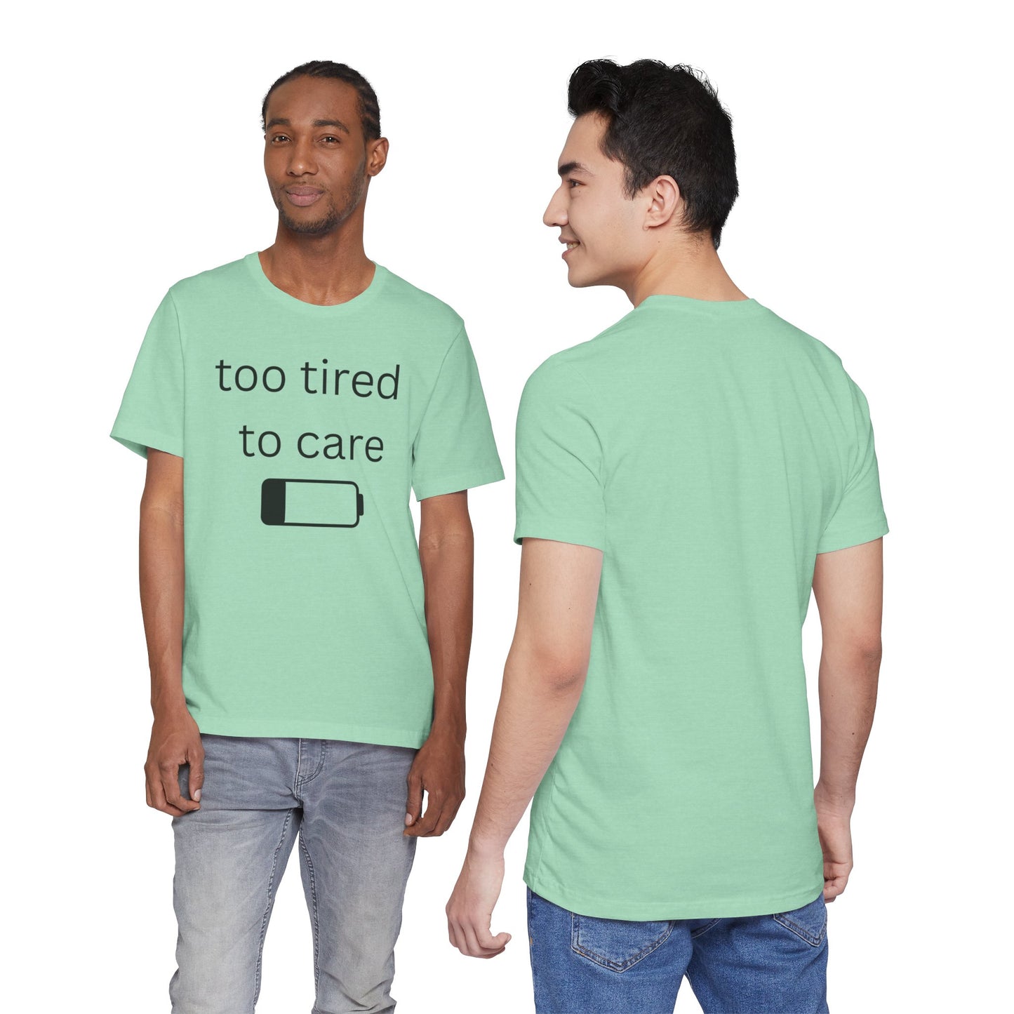 "Too Tired To Care" Unisex T‑Shirt — Low Battery Graphic Tee