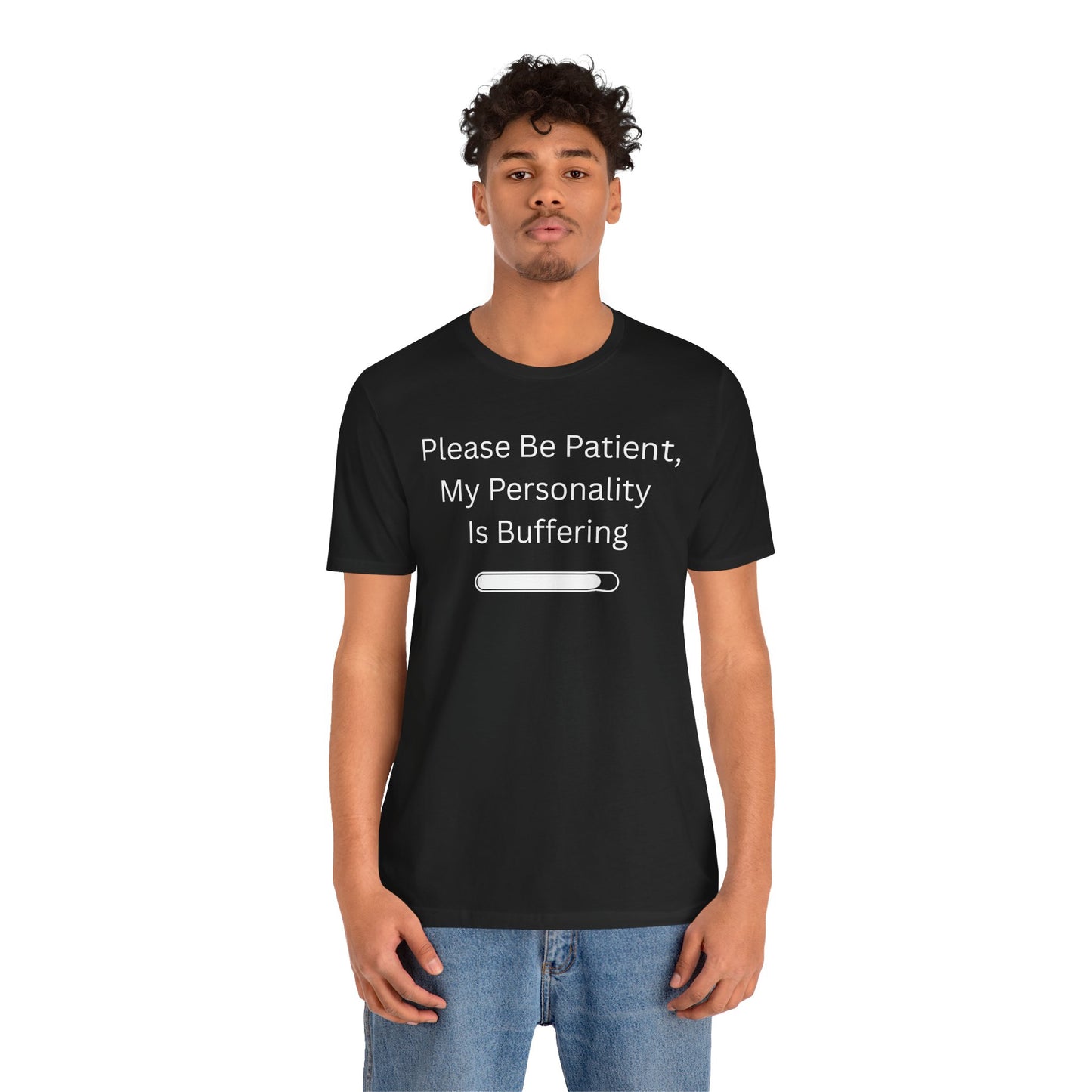 "Please Be Patient My Personality Is Buffering" Unisex Tee — Funny Graphic T‑Shirt