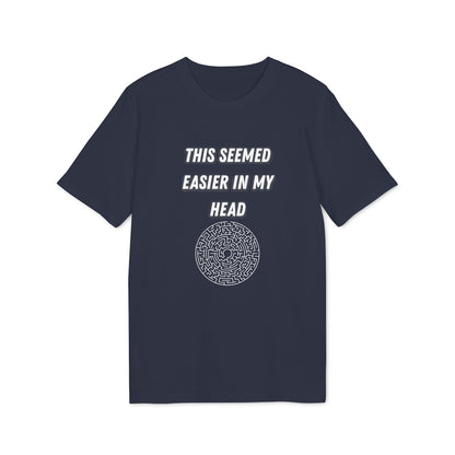 This Seemed Easier In My Head T-Shirt — Funny Creator / Maker Tee