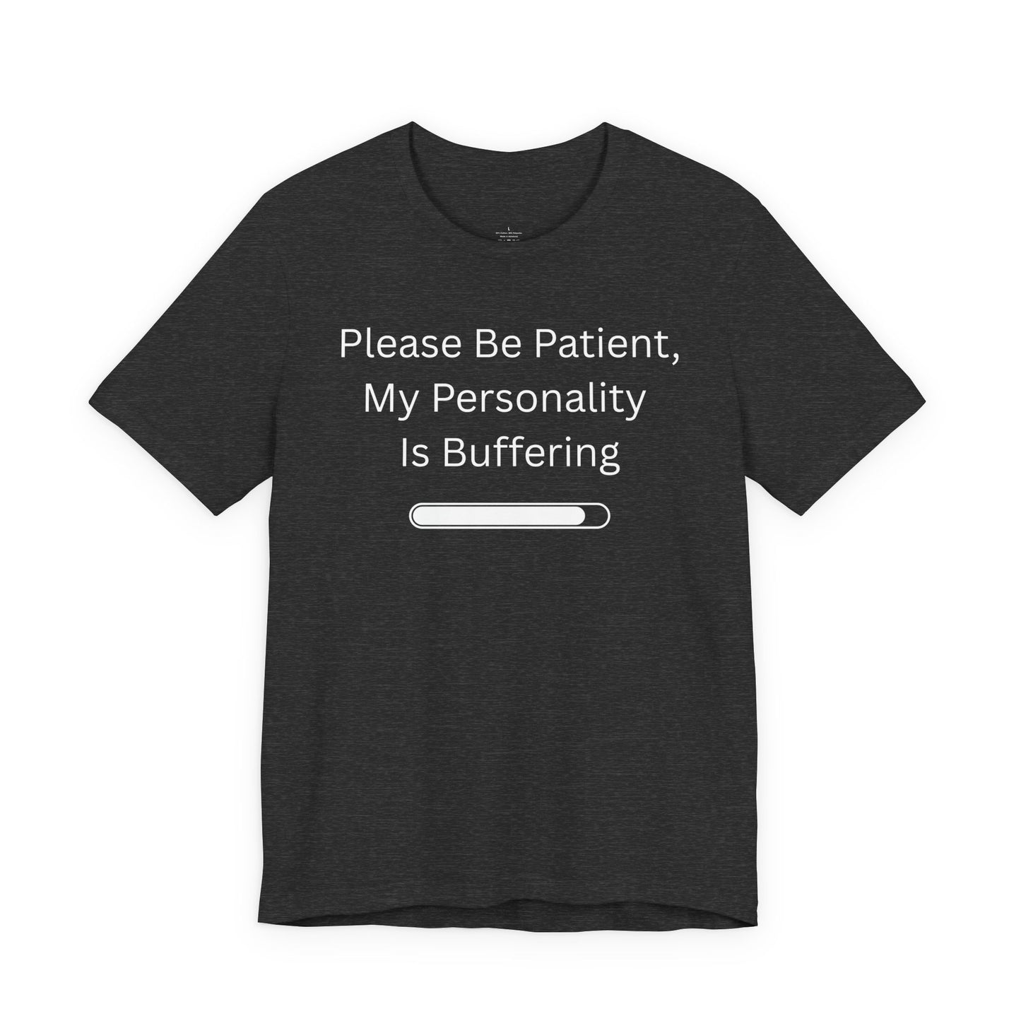 "Please Be Patient My Personality Is Buffering" Unisex Tee — Funny Graphic T‑Shirt