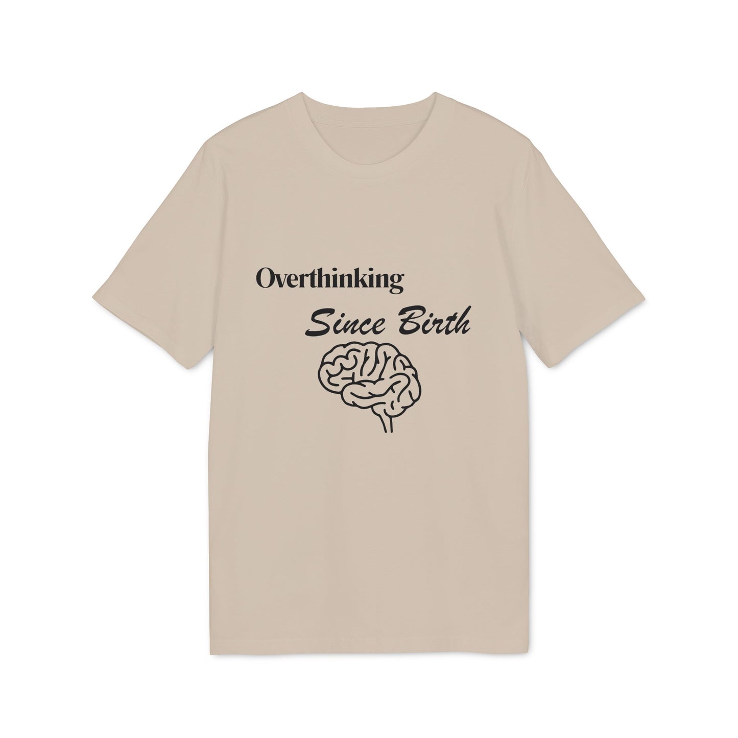 Overthinking Since Birth T-Shirt — Funny Creator Tee for Overthinkers