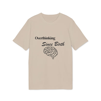 Overthinking Since Birth T-Shirt — Funny Creator Tee for Overthinkers