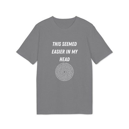This Seemed Easier In My Head T-Shirt — Funny Creator / Maker Tee